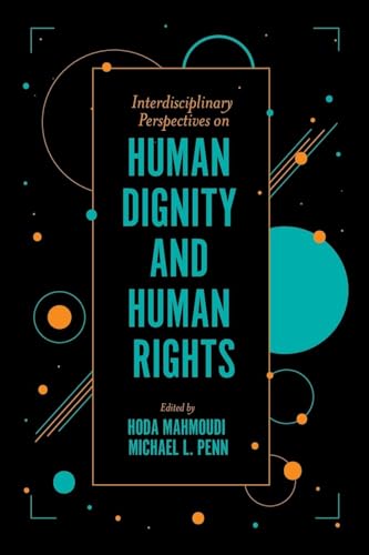 Interdisciplinary Perspectives on Human Dignity and Human Rights