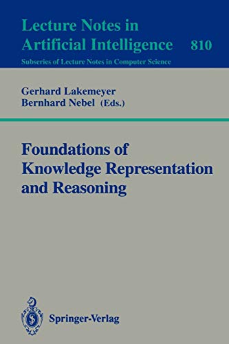 Foundations of Knowledge Representation and Reasoning (Lecture Notes in Computer Science, 810, Band 810)