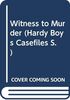Witness to Murder (Hardy Boys Casefiles S.)