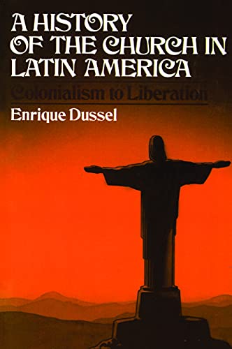 A History of the Church in Latin America: Colonialism to Liberation