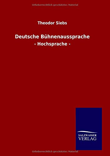 Deutsche Bühnenaussprache: - Hochsprache -