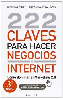 222 Claves Para Hacer Negocios en Internet: Como Dominar el Marketing 2.0 = 222 Keys to Doing Business Online (No Ficcion Divulgacion)