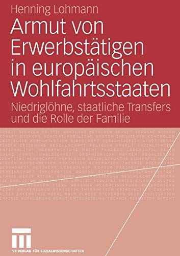 Armut von Erwerbstätigen in europäischen Wohlfahrtsstaaten: Niedriglöhne, staatliche Transfers und die Rolle der Familie