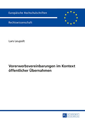 Vorerwerbsvereinbarungen im Kontext öffentlicher Übernahmen (Europäische Hochschulschriften - Reihe II)