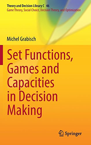 Set Functions, Games and Capacities in Decision Making (Theory and Decision Library C)
