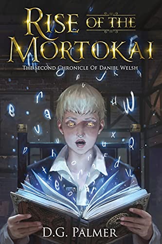 Rise of The Mortokai: The Second Chronicle of Daniel Welsh (The Chronicles of Daniel Welsh)