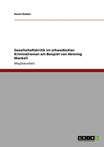 Gesellschaftskritik im schwedischen Kriminalroman am Beispiel von Henning Mankell