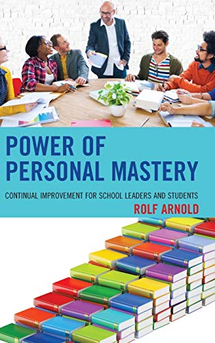 Power of Personal Mastery: Continual Improvement for School Leaders and Students
