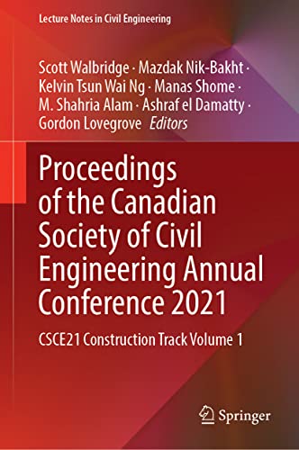 Proceedings of the Canadian Society of Civil Engineering Annual Conference 2021: CSCE21 Construction Track Volume 1 (Lecture Notes in Civil Engineering, 251, Band 1)