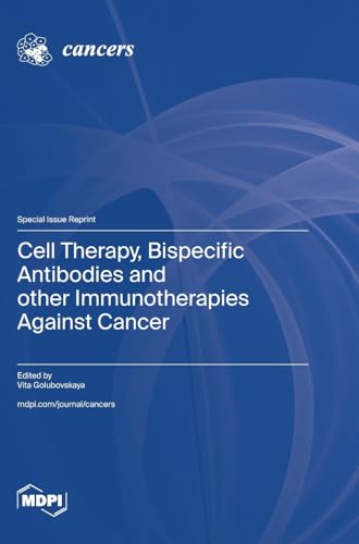 Cell Therapy, Bispecific Antibodies and other Immunotherapies Against Cancer