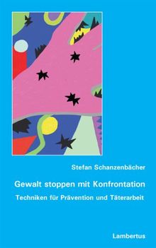 Gewalt stoppen mit Konfrontation: Techniken für Prävention und Täterarbeit