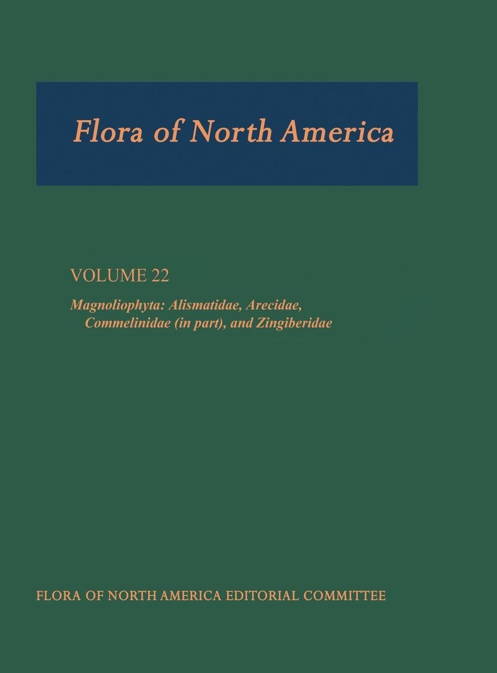 Flora of North America: North of Mexico; Volume 22: Magnoliophyta: Alismatidae, Arecidae, Commelinidae(in Part), and Zingiberidae