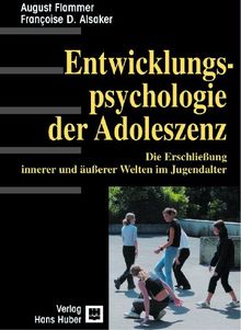 Entwicklungspsychologie der Adoleszenz.  Die Erschließung innerer und äußerer Welten im Jugendalter