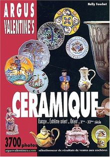 Argus Valentine's céramique : Europe, Extrême-Orient : Xe-XXe siècle