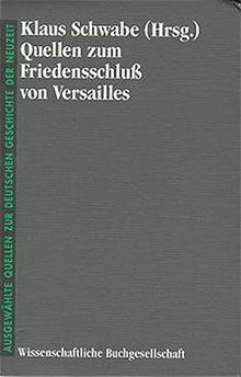 Quellen zum Friedensschluß von Versailles. Texte teils in englischer und französischer Sprache (Freiherr vom Stein - Gedächtnisausgabe. Reihe B: ... Quellen zur deutschen Geschichte der Neuzeit)