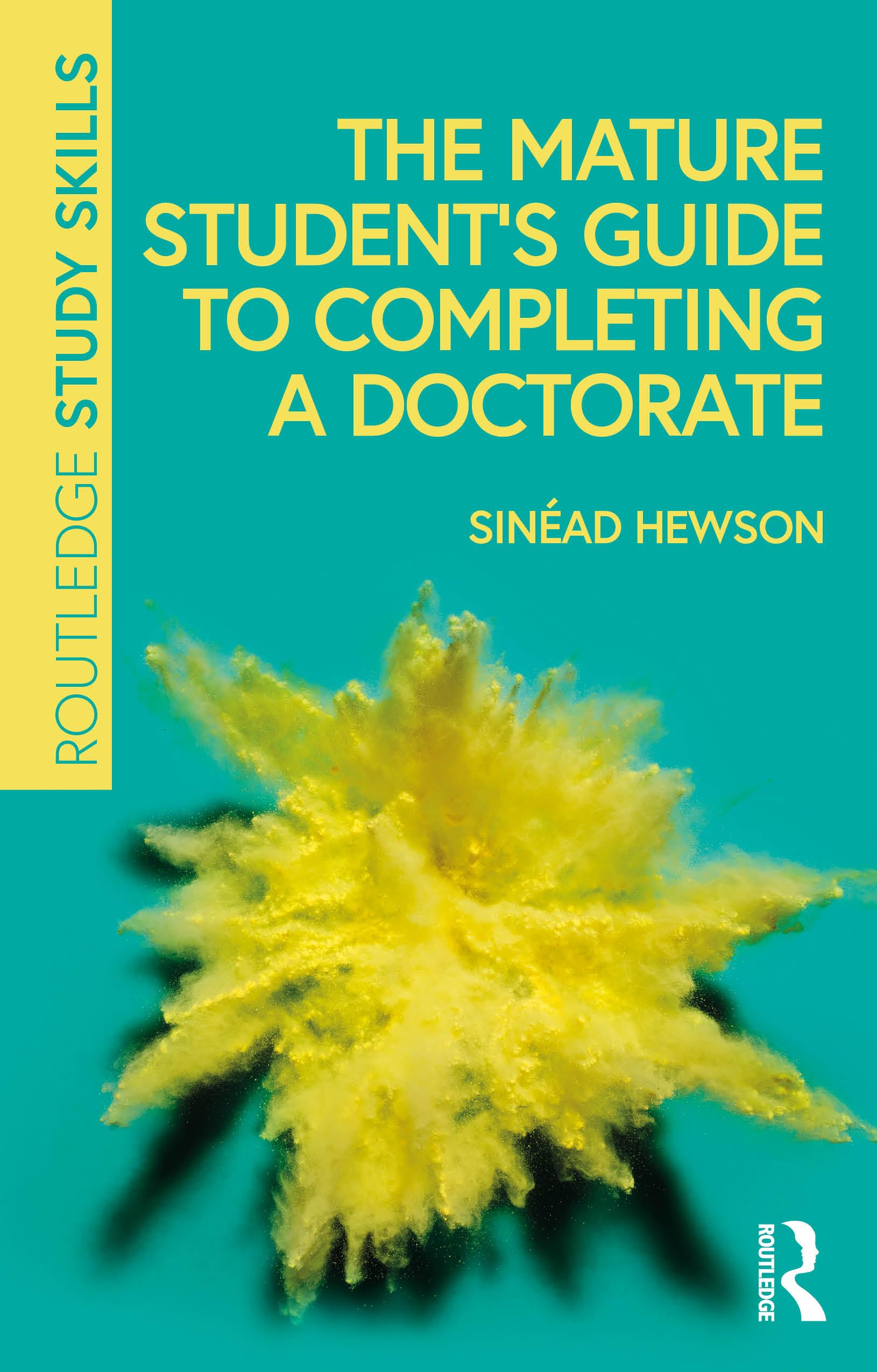 The Mature Student’s Guide to Completing a Doctorate (Routledge Study Skills)