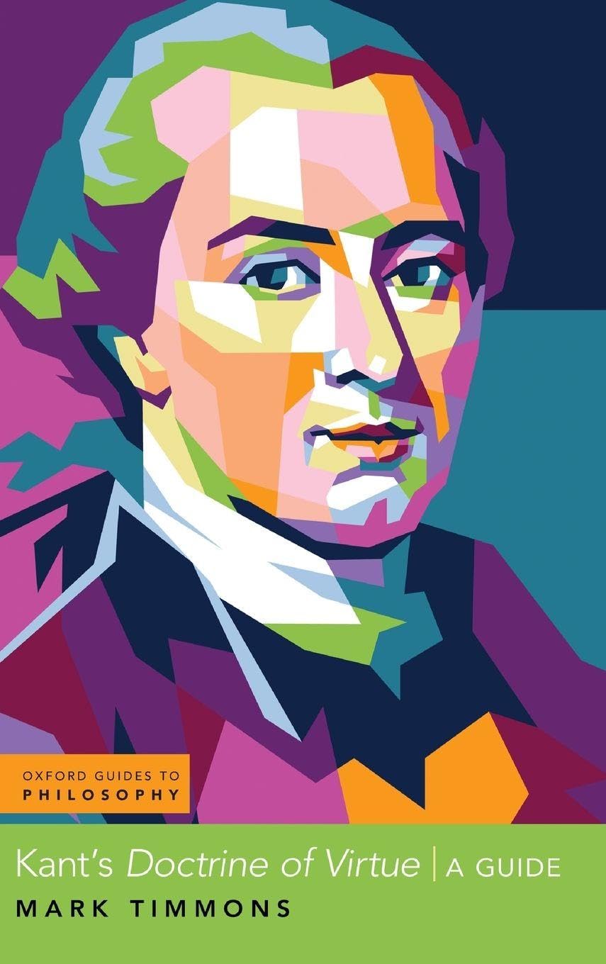 Kant's Doctrine of Virtue: A Guide (Oxford Guides to Philosophy)