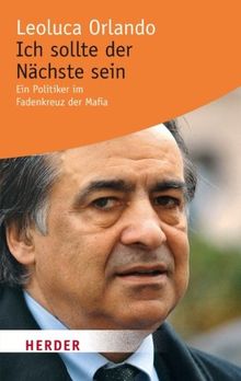 Ich sollte der Nächste sein: Ein Politiker im Fadenkreuz der Mafia (HERDER spektrum)