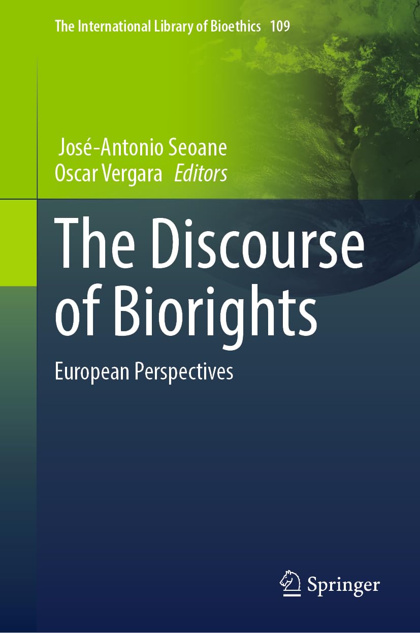The Discourse of Biorights: European Perspectives (The International Library of Bioethics, 109, Band 109)