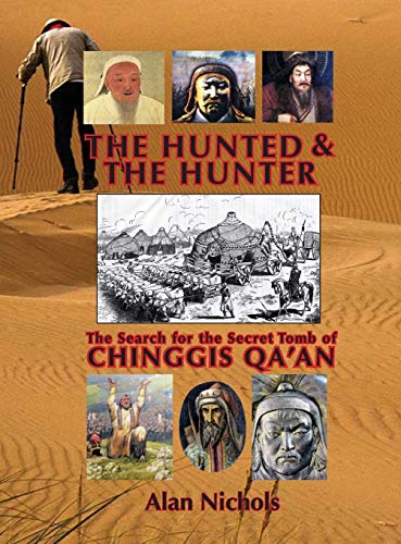 The Hunted & The Hunter: The Search for the Secret Tomb of Chinggis Qa'an