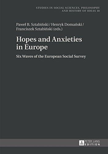 Hopes and Anxieties in Europe: Six Waves of the European Social Survey (Studies in Social Sciences, Philosophy and History of Ideas)