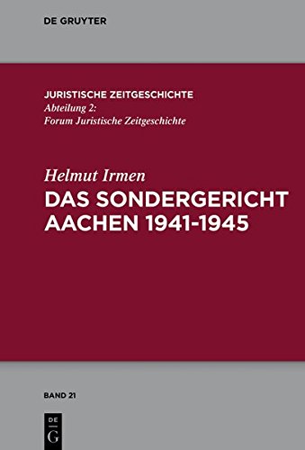 Das Sondergericht Aachen 1941-1945 (Juristische Zeitgeschichte / Abteilung 2, Band 21)