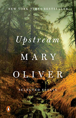 Oliver, Mary: Upstream