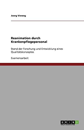 Reanimation durch Krankenpflegepersonal: Stand der Forschung und Entwicklung eines Qualitätskonzeptes