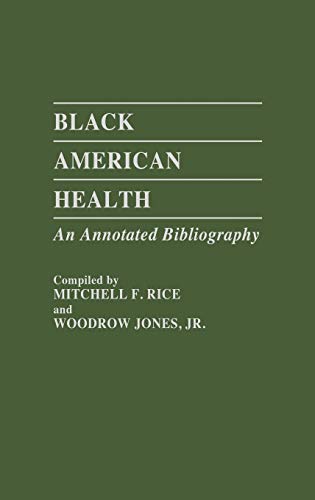 Black American Health: An Annotated Bibliography (Bibliographies & Indexes in Afro-american & African Studies)