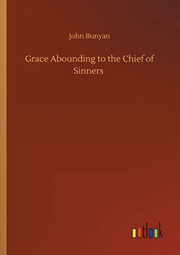 Grace Abounding to the Chief of Sinners