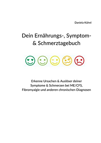 Dein Ernährungs-, Symptom- & Schmerztagebuch: Erkenne Ursachen & Auslöser deiner Symptome & Schmerzen bei ME/CFS, Fibromyalgie und anderen chronischen Diagnosen