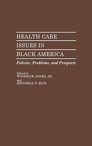 Health Care Issues in Black America: Policies, Problems, and Prospects (Contributions in Afro-american & African Studies)