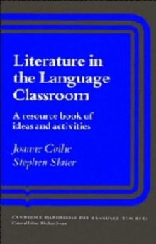 Literature In The Language Classroom: A Resource Book Of Ideas And Activities (Cambridge Handbooks for Language Teachers)