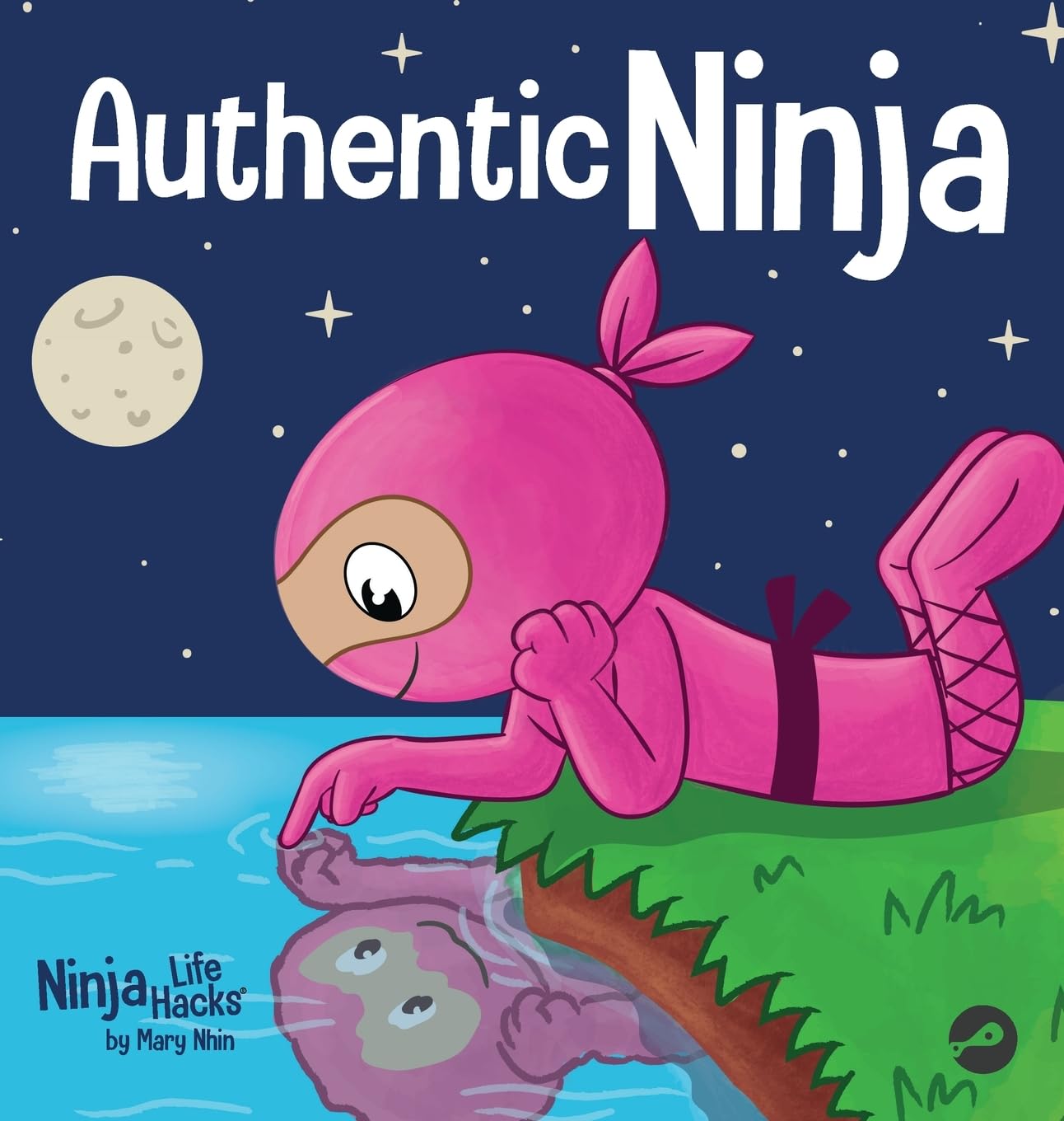 Authentic Ninja: A Children's Book About the Importance of Authenticity (Ninja Life Hacks, Band 101)