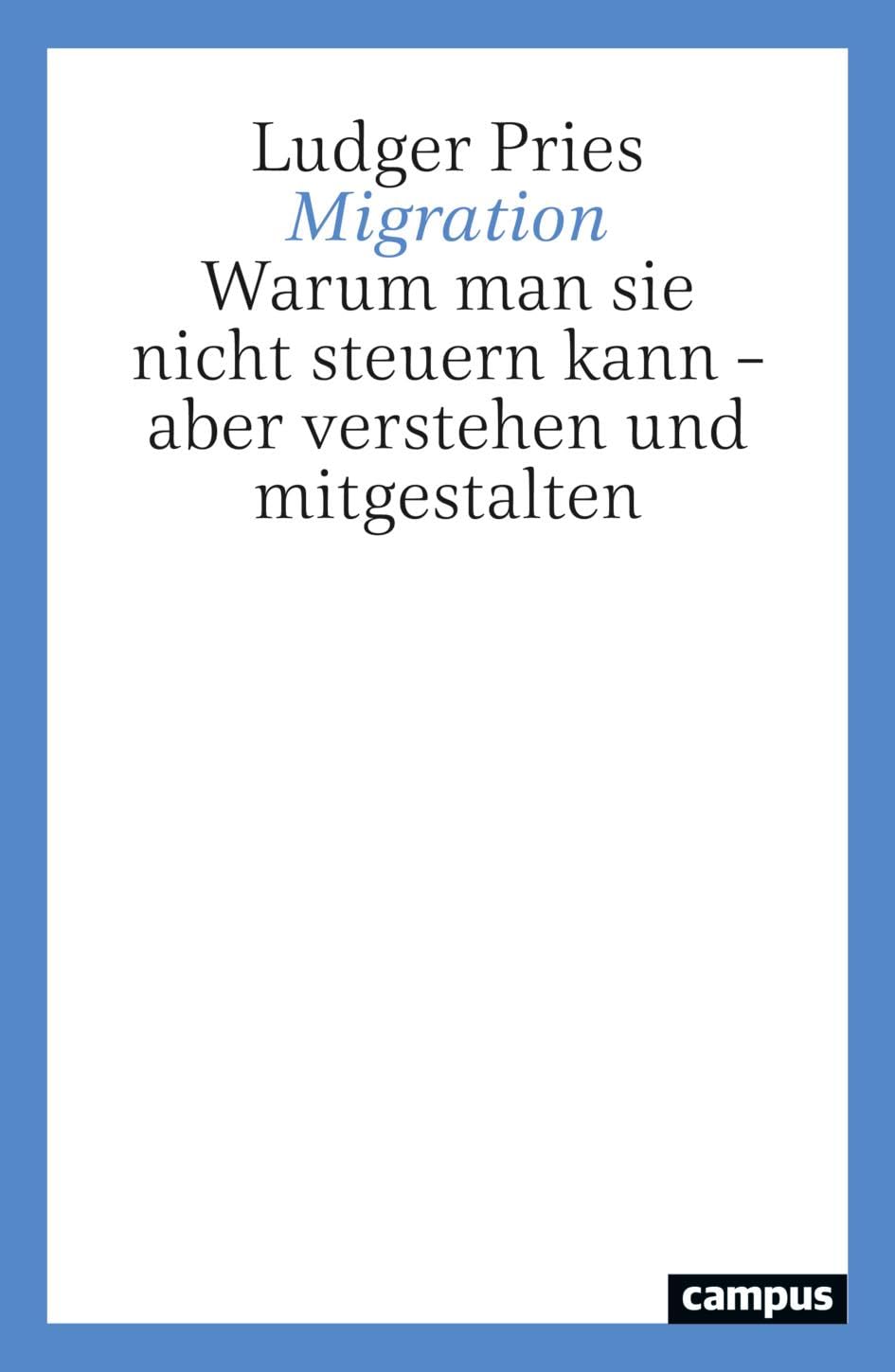 Migration: Warum man sie nicht steuern kann – aber verstehen und mitgestalten