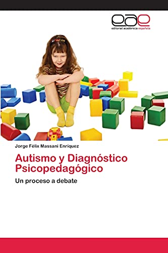 Autismo y Diagnóstico Psicopedagógico: Un proceso a debate