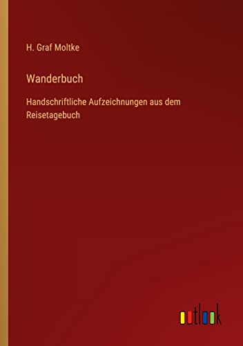 Wanderbuch: Handschriftliche Aufzeichnungen aus dem Reisetagebuch