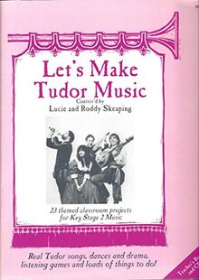 Let's Make Tudor Music: Teachers Book