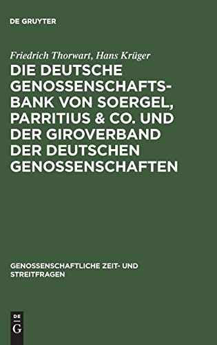Die Deutsche Genossenschafts-Bank von Soergel, Parritius & Co. und der Giroverband der Deutschen Genossenschaften: Ein Beitrag zu den Fragen des ... Zeit- und Streitfragen, 8-11, Band 8)