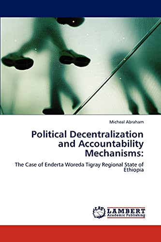 Political Decentralization and Accountability Mechanisms:: The Case of Enderta Woreda Tigray Regional State of Ethiopia