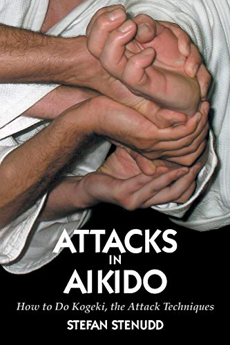 Stefan Stenudd Attacks In Aikido, How To Do Kogeki, The Attack Techniques