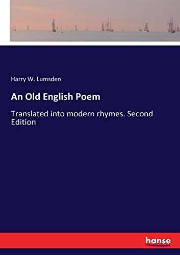 An Old English Poem: Translated into modern rhymes. Second Edition