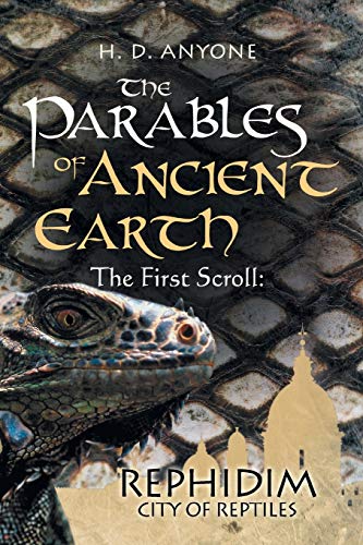 The Parables of Ancient Earth: The First Scroll: Rephidim City of Reptiles: Rephidim City of Reptiles