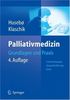 Palliativmedizin: Grundlagen und Praxis. Schmerztherapie. Gesprächsführung. Ethik