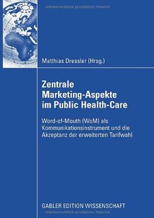 Zentral Marketing-Aspekte im Public Health-Care: Word-of-Mouth (WoM) als Kommunikationsinstrument und die Akzeptanz der erweiterten Tarifwahl