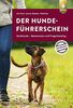 Der Hundeführerschein: Sachkunde – Basiswissen und Fragenkatalog. Das Original