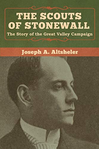 The Scouts of Stonewall: The Story of the Great Valley Campaign