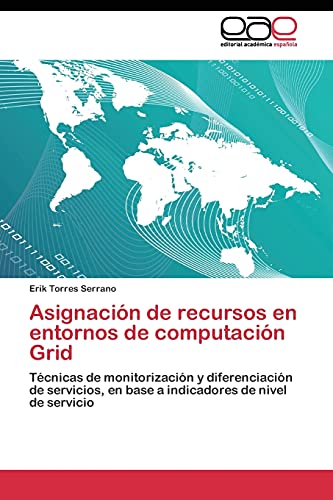 Asignación de recursos en entornos de computación Grid: Técnicas de monitorización y diferenciación de servicios, en base a indicadores de nivel de servicio