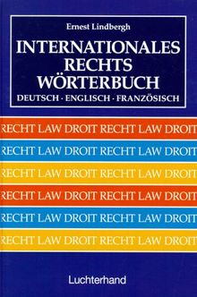 Internationales Rechtswörterbuch, Dtsch.-Engl.-Französ.