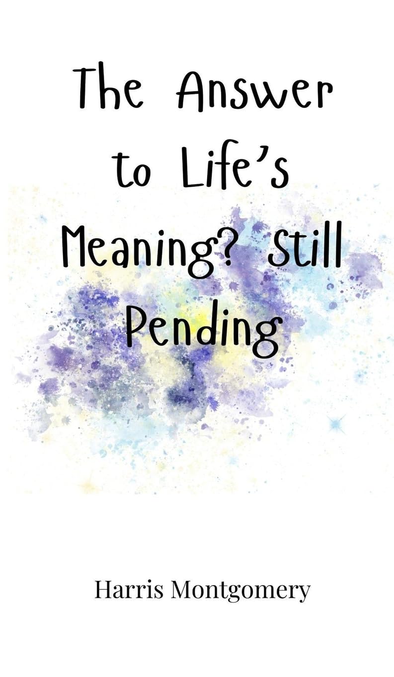 The Answer to Life's Meaning? Still Pending